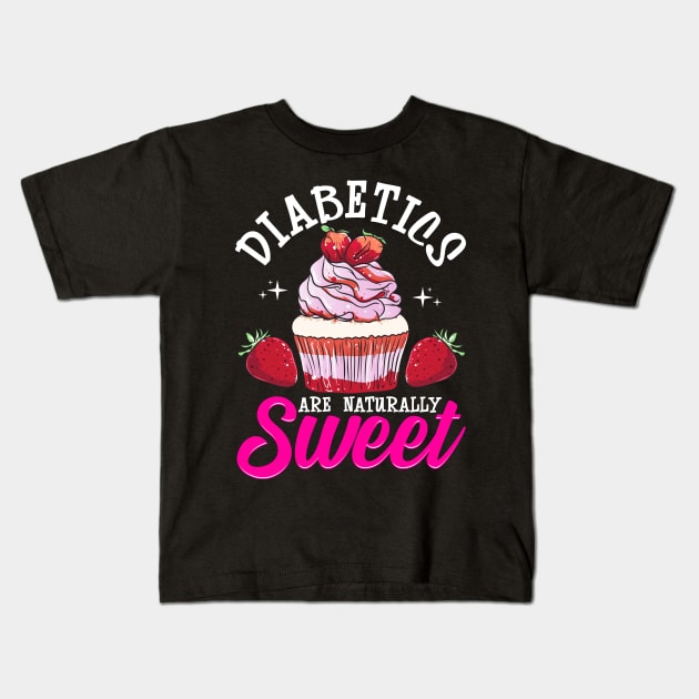 Funny Diabetics Are Naturally Sweet Diabetes Pun Kids T-Shirt by theperfectpresents